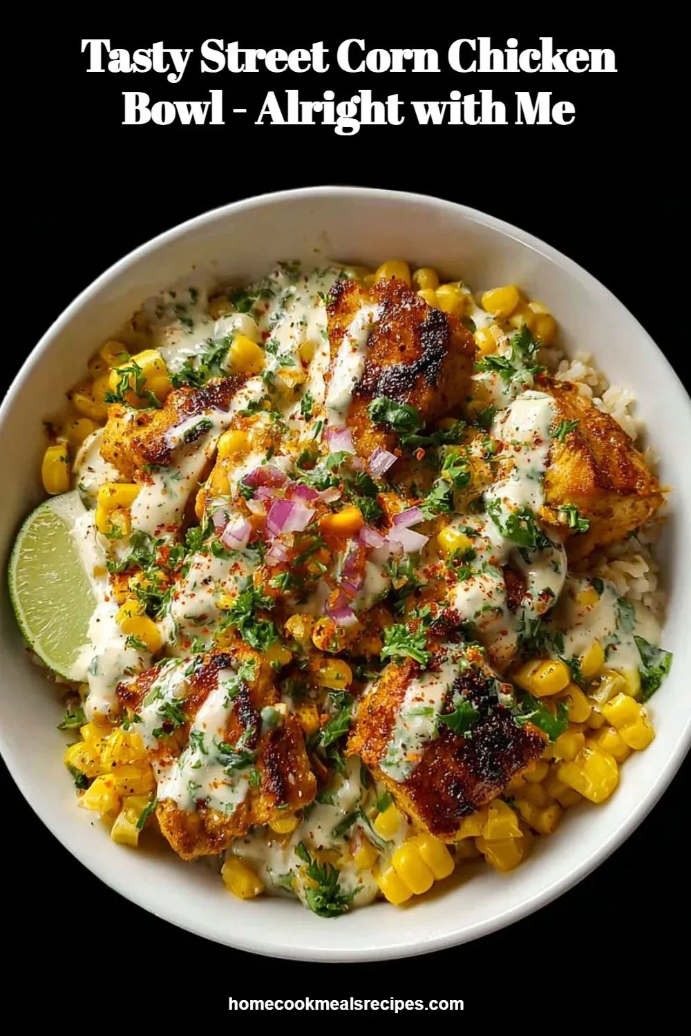 Tasty Street Corn Chicken Bowl - Alright with Me 7
