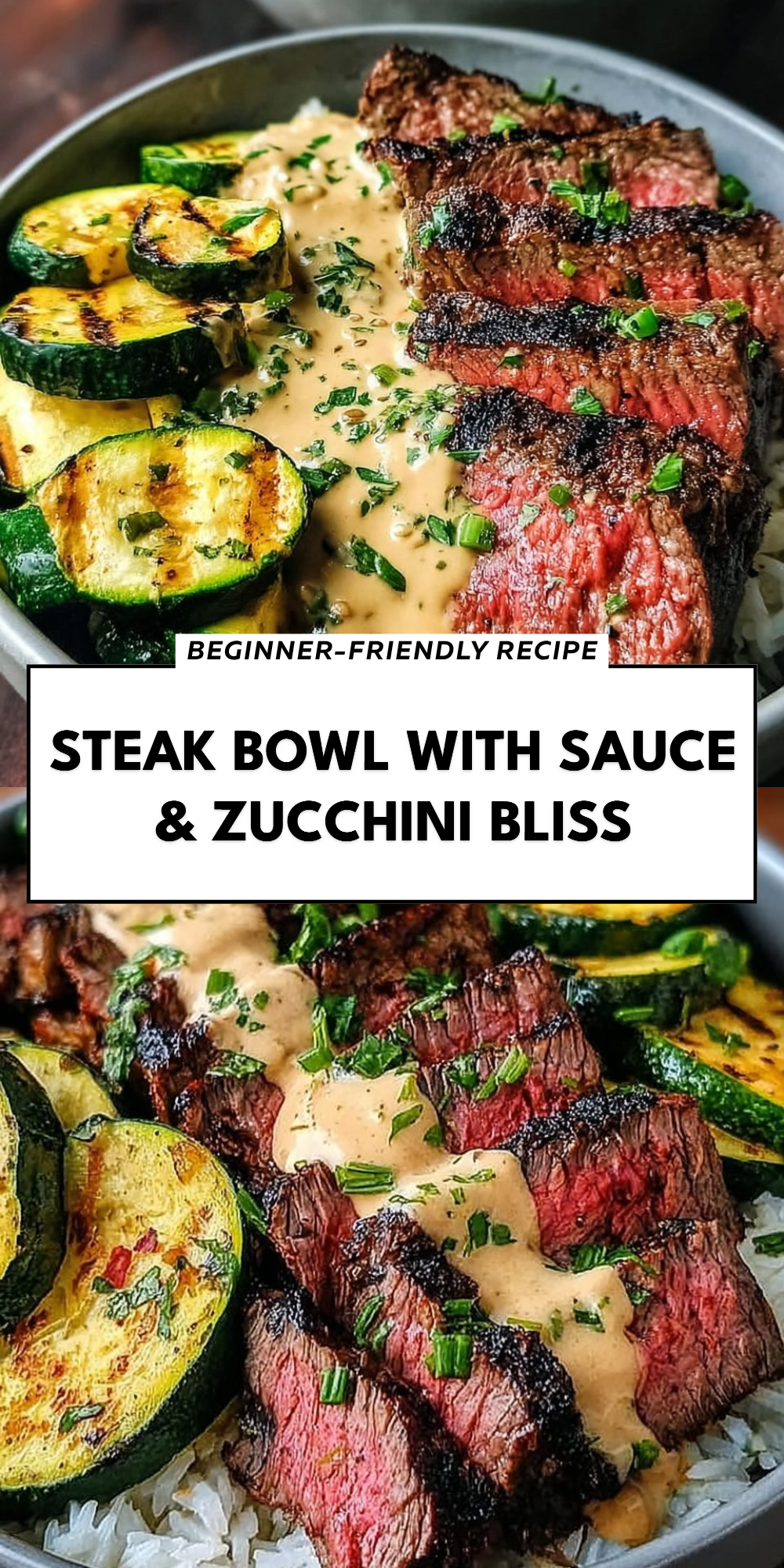 Steak Bowl with Sauce & Zucchini Bliss