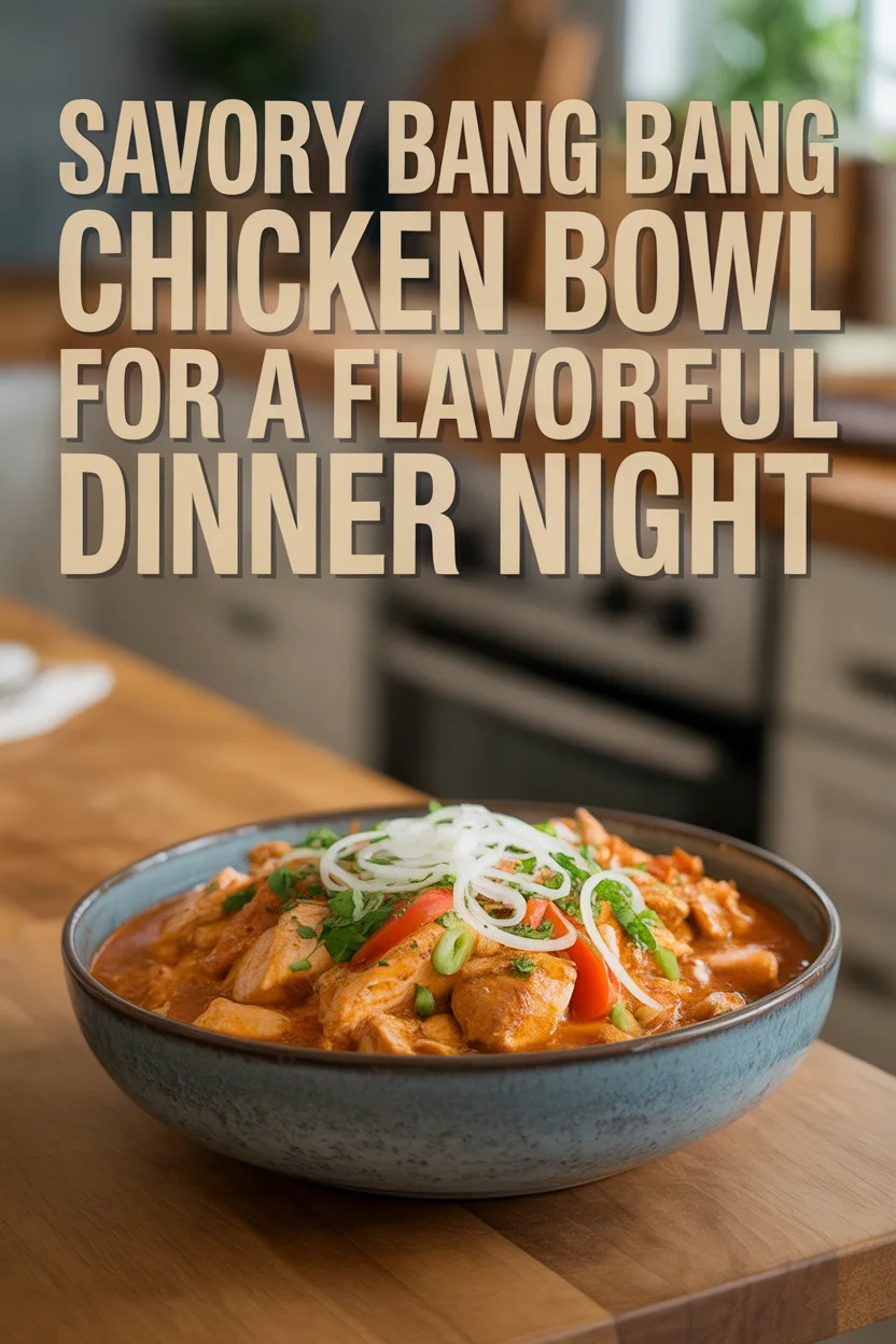Savory Bang Bang Chicken Bowl for a Flavorful Dinner Night