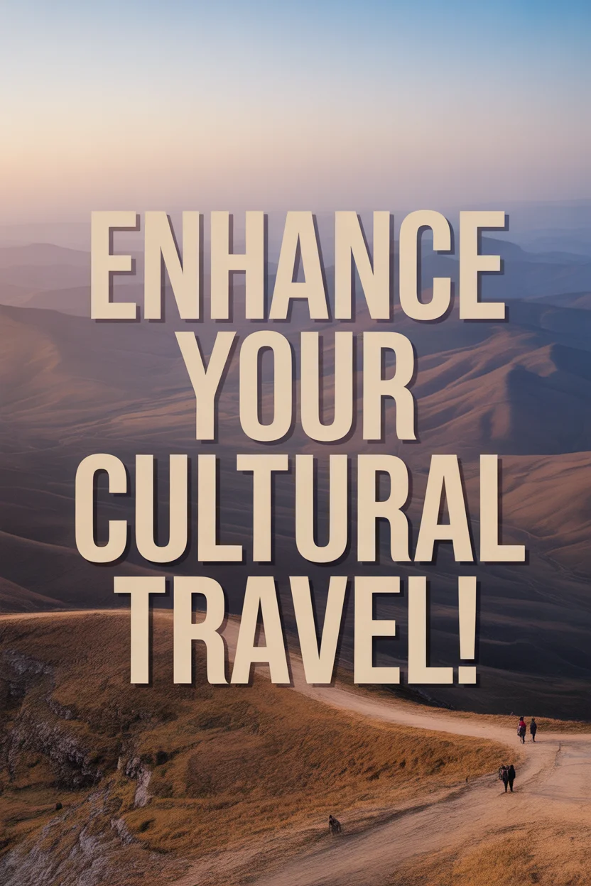 Simple Ways to Enhance Your Cultural Immersion Travel Experience
