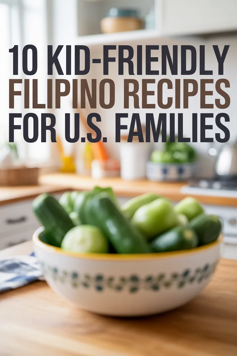 10 Kid-Friendly Filipino Recipes for U.S. Families