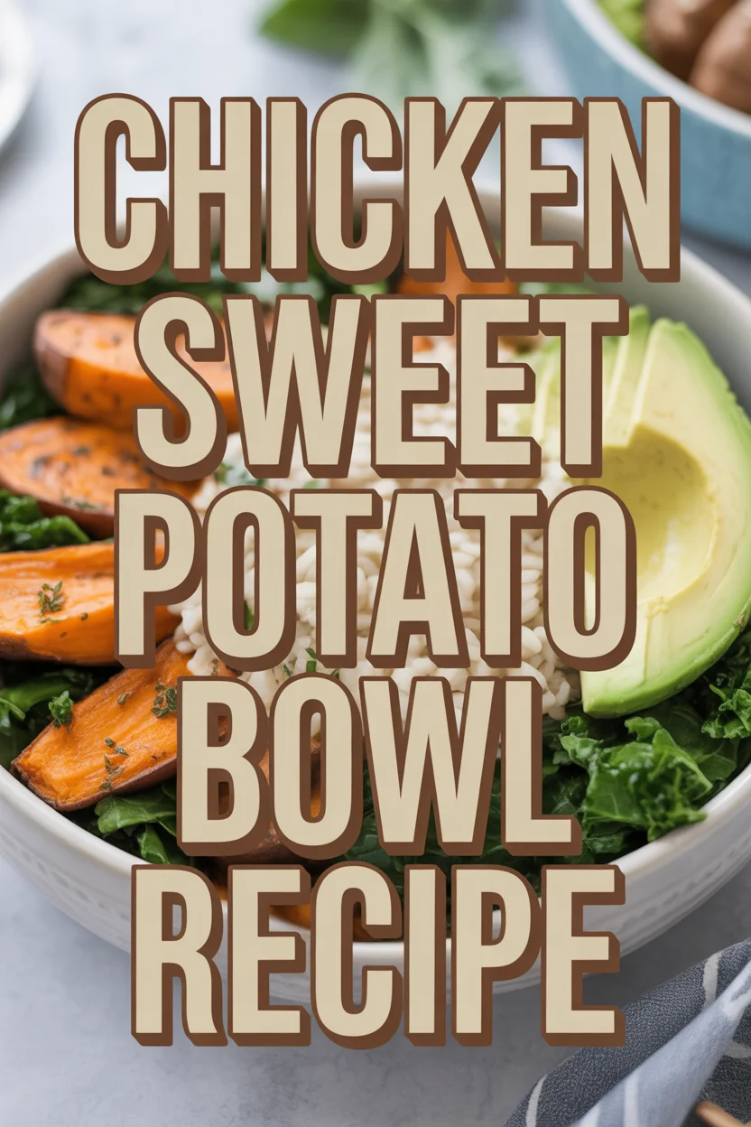 chicken sweet potato bowl Recipe