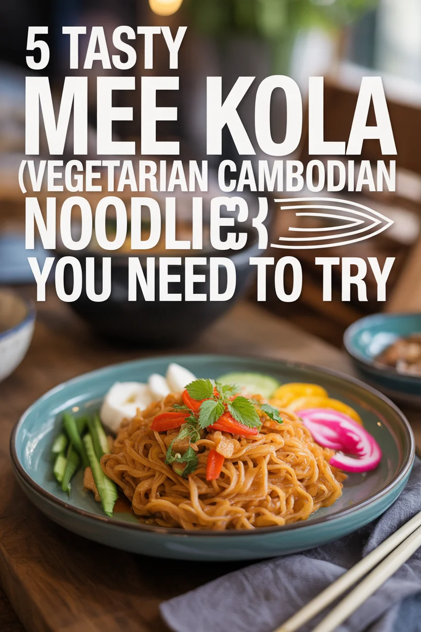 5 Tasty Mee Kola (Vegetarian Cambodian Noodles) You Need to Try
